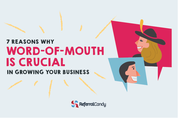 7 Reasons Word-Of-Mouth Is Crucial To Growing Your Business
