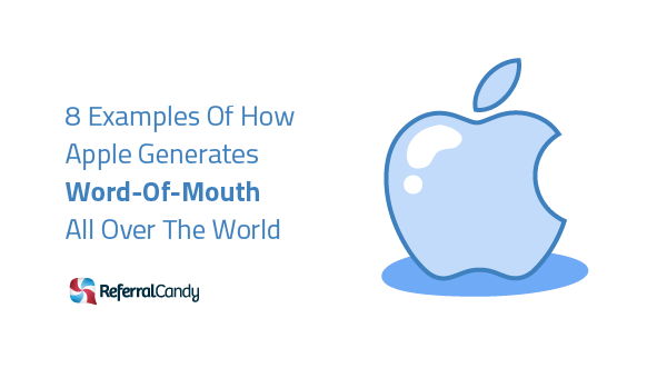 8 Examples Of How Apple Generates Word-Of-Mouth