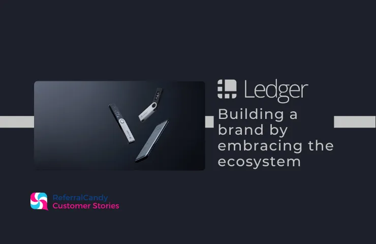 Ledger - How to Build a Brand by Embracing the Ecosystem